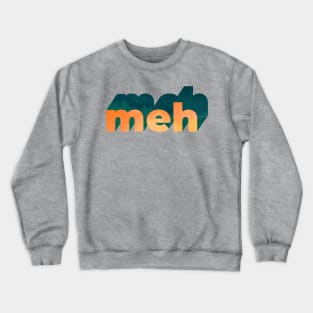 Meh Word Art Crewneck Sweatshirt
